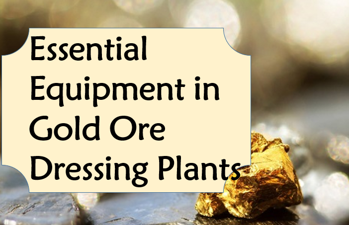 Essential-Equipment-in-Gold-Ore-Dressing-Plants.png