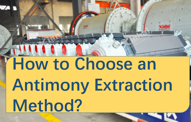 how-to-choose-an-antimony-extraction-method.png